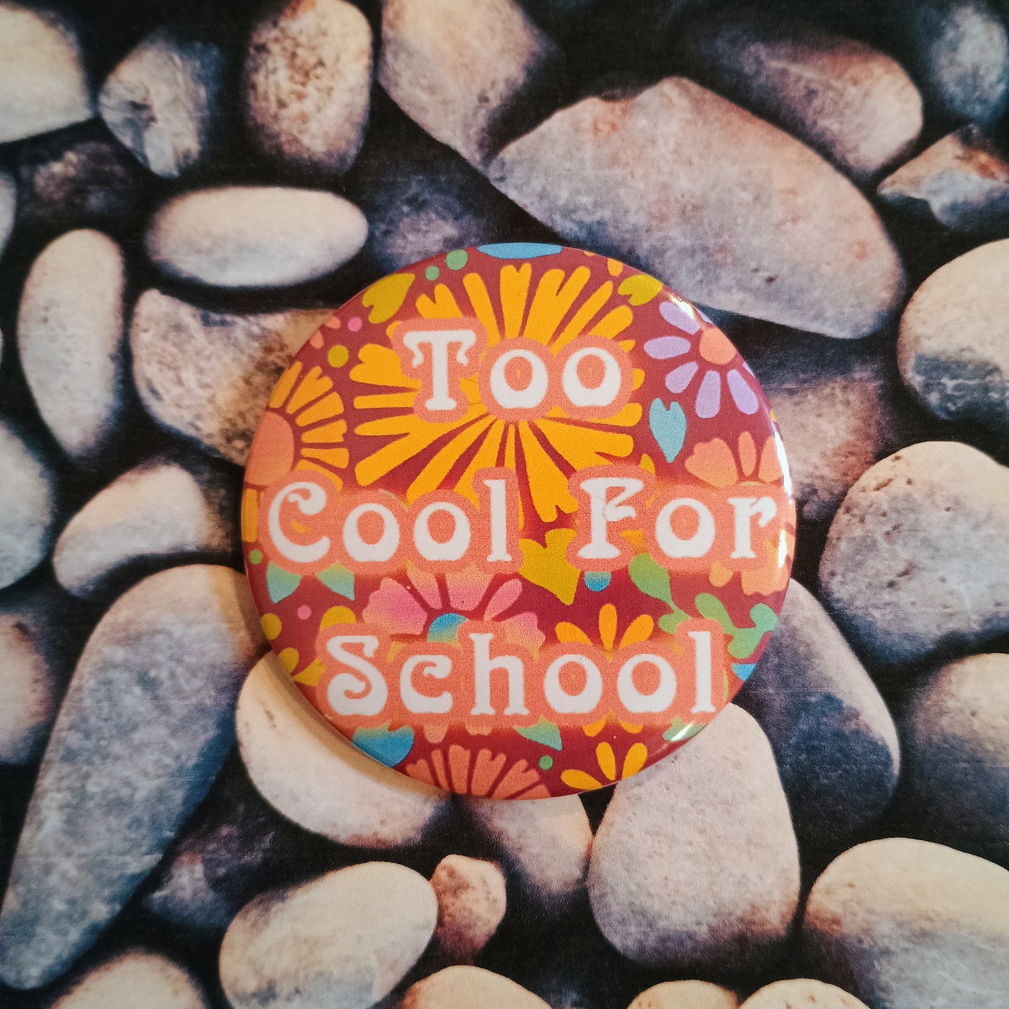 'Too Cool For School' hippy style pin badge