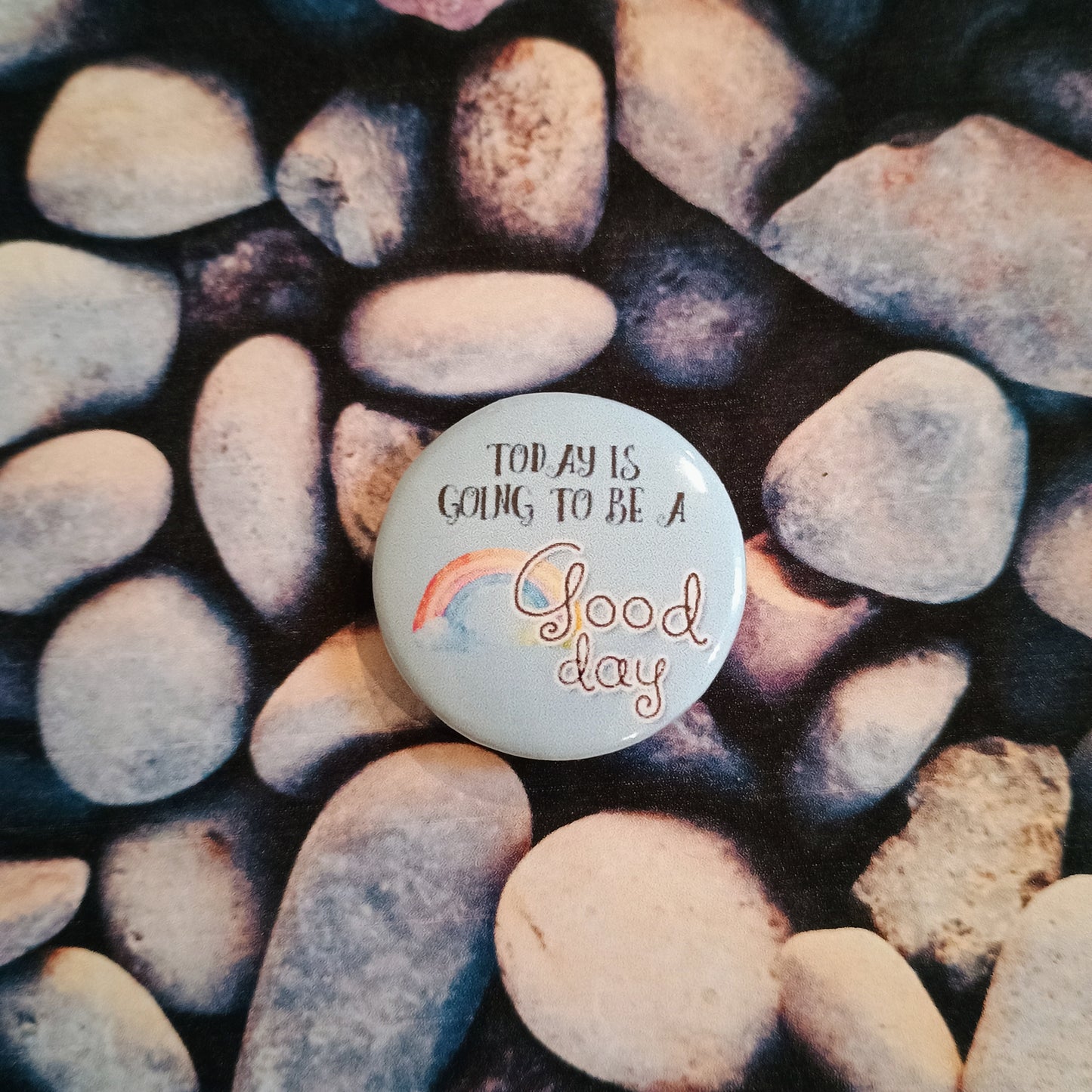 'Today is going to be a Good Day' pin badge